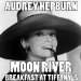 31-7 Audrey Hepburn Moon River